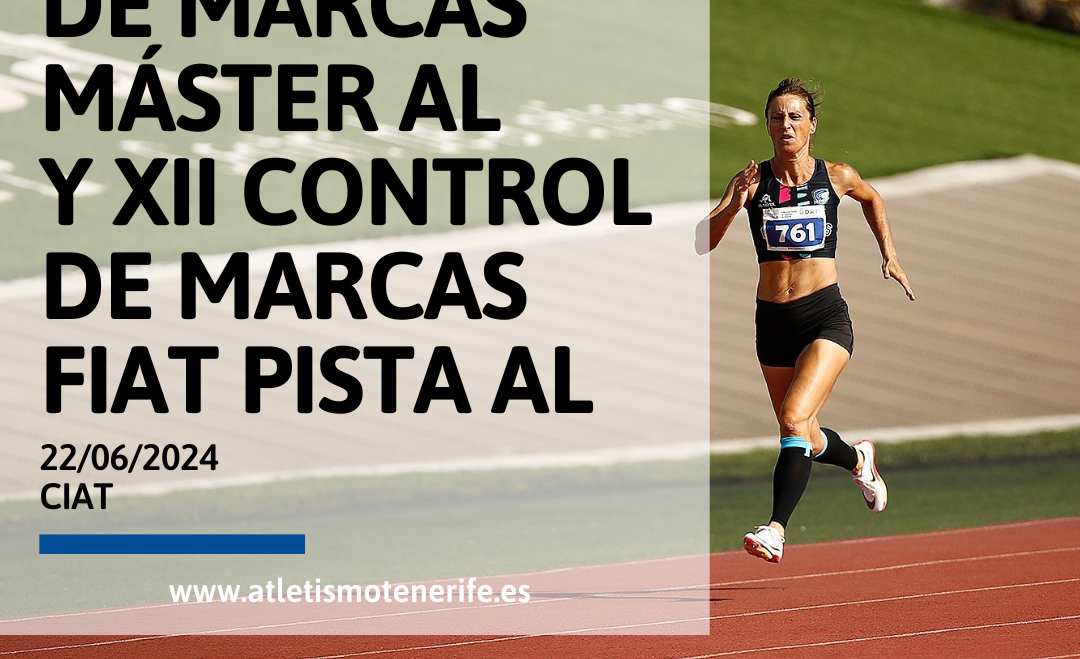 CONTROL DE MARCAS MÁSTER Y XII CONTROL DE MARCAS FIAT PISTA AL (SUB 20-SUB 23)