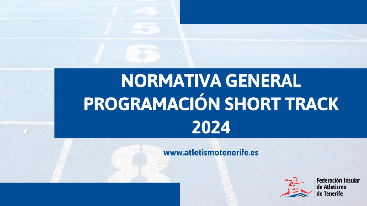 NORMATIVA GENERAL PROGRAMACIÓN SHORT TRACK 2024