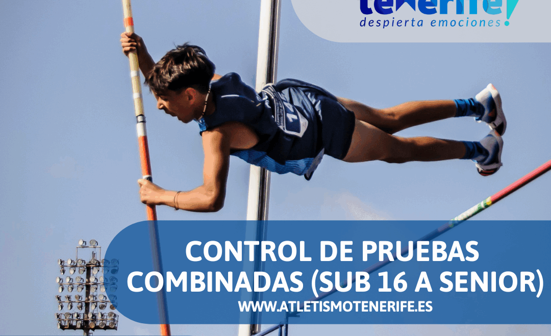 CONTROL DE PRUEBAS COMBINADAS SUB 16 HASTA SENIOR
